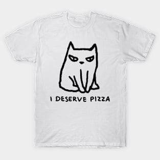 I Deserve Pizza T-Shirt